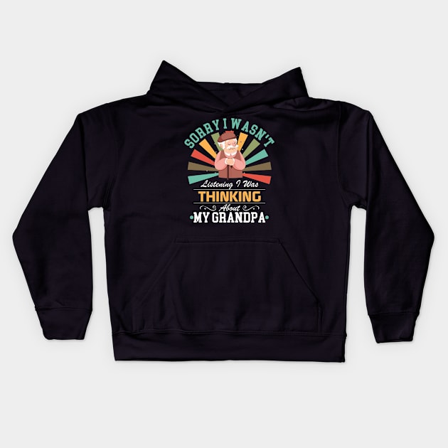grandpa lovers Sorry I Wasn't Listening I Was Thinking About My grandpa Kids Hoodie by Benzii-shop 